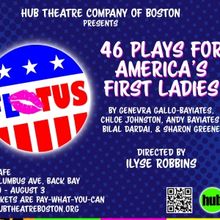 Hub Theatre Company of Boston Presents 46 PLAYS FOR AMERICA'S FIRST LADIES