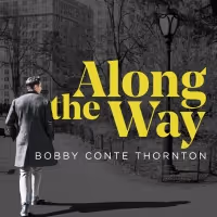 BWW Album Review: Bobby Conte Thornton's ALONG THE WAY Elevates the Standards