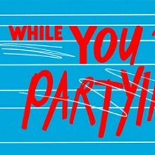 Soho Rep to Present World Premiere of WHILE YOU WERE PARTYING