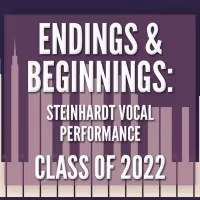 Steinhardt Vocal Performance Class Of '22 Celebrates ENDINGS & BEGINNINGS