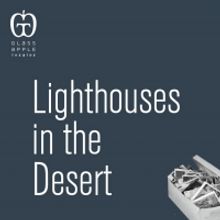 Glass Apple Theatre Announces Cast for LIGHTHOUSES IN THE DESERT