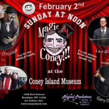 MAGIC AT CONEY!!! Announces Performers for The Sunday Matinee, February 2