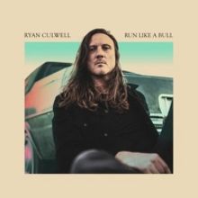 Ryan Culwell Releases New Album 'Run Like A Bull'