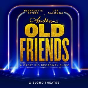 Tickets From £35 for STEPHEN SONDHEIM'S OLD FRIENDS at the Gielgud Theatre