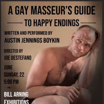 A GAY MASSEUR'S GUIDE TO HAPPY ENDINGS To Receive Reading At Bill Arning Exhibitions