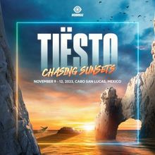 TIESTO - CHASING SUNSETS Reveals Artists Joining the Curated Cabo Weekend by Vibee