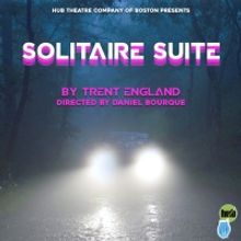 Hub Theatre Presents The Premiere Of SOLITAIRE SUITE By Trent England