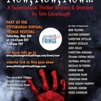 NOW, NOW, NOW... is Part of the Virtual Pittsburgh Fringe Festival