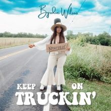 Byrdie Wilson Releases New Single 'Keep On Truckin''