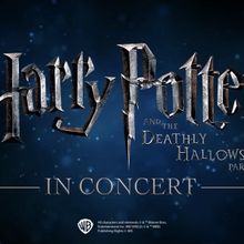 HARRY POTTER AND THE DEATHLY HALLOWS - PART 1 in Concert is Coming to BroadwaySF