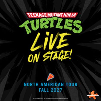 TEENAGE MUTANT NINJA TURTLES LIVE ON STAGE! to Launch North American Tour in 2027