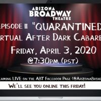 Arizona Broadway Theatre To Live Stream Episode II Of 'Quarantined' Virtual After…
