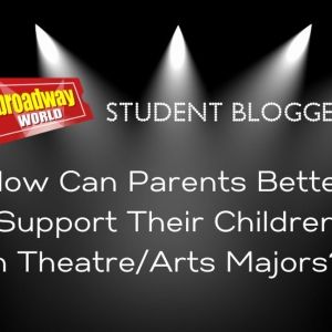What Parents Should Know to Support Theatre Students: Advice from Our Student…