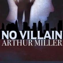 Studio Theatre Produces United States Premiere Of Arthur Miller's NO VILLAIN