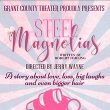 Review: STEEL MAGNOLIAS at Grant County Community Theater in Sheridan