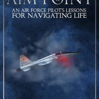 Bruce Hurd Releases Military Memoir, 'Aim Point: An Air Force Pilot's Lessons For…