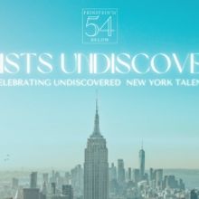 ARTISTS UNDISCOVERED to be Presented at Feinstein's/54 Below