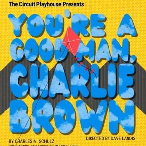 Review: YOU'RE A GOOD MAN, CHARLIE BROWN at Circuit Playhouse