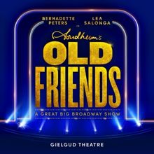 Now Onsale: STEPHEN SONDHEIM'S OLD FRIENDS at the Gielgud Theatre