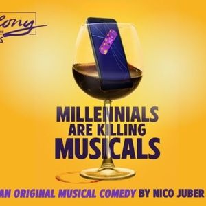 MILLENNIALS ARE KILLING MUSICALS Will Have World Premiere at the Colony Theatre in…