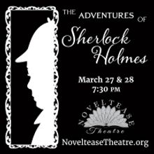 Noveltease Theatre Devises Deduction In THE ADVENTURES OF SHERLOCK HOLMES