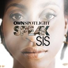 OWN Network Announces SPEAK SIS Two Night Special