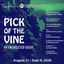 PICK OF THE VINE: AN UNEXPECTED GUEST Set for Little Fish Theatre