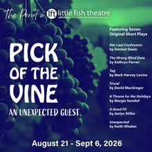 PICK OF THE VINE: AN UNEXPECTED GUEST Set for Little Fish Theatre