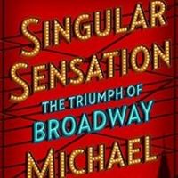 Michael Riedel's New Book SINGULAR SENSATION: THE TRIUMPH OF BROADWAY Receives Early 