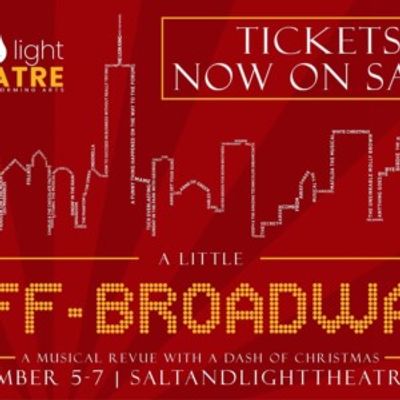 A LITTLE OFF-BROADWAY: A Musical Revue With A Dash Of Christmas is Coming to Salt & Light Theatre