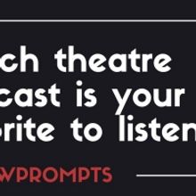 BWW Prompts: What Is Your Favorite Theatre Podcast?