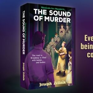 Joseph Zellnik's Broadway Mystery Novel THE SOUND OF MURDER Now Available