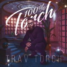 New Jersey-Based R&B Artist Trav Torch To Release Album '100% Torch'