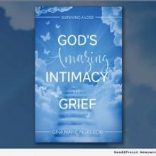 Gina Marie Mordecki Releases New Book GOD'S AMAZING INTIMACY IN GRIEF to Help People 