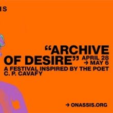 ARCHIVE OF DESIRE: A FESTIVAL INSPIRED BY THE POET C.P. CAVAF to be Presented This Sp