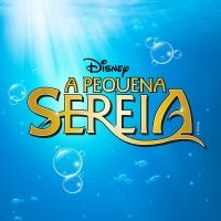 Disney's A PEQUENA SEREIA (THE LITTLE MERMAID) is Now Playing in Sao Paulo