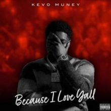 Kevo Muney Releases Surprise EP 'Because I Love Y'all'