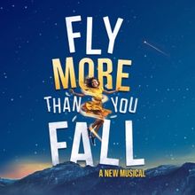 New Musical FLY MORE THAN YOU FALL Will Make UK Premiere