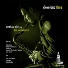 Matthew Alec & The Soul Electric Release Debut Jazz-Fusion Album 'Cleveland Time'
