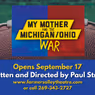 MY MOTHER AND THE MICHIGAN/OHIO WAR to Open at Farmers Alley Theatre