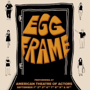 World Premiere of Nicholas Kennedy's EGG FRAME to be Presented at American Theatre…