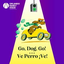 GO DOG GO! • ¡VE, PERRO, VE! To Make Florida Premiere at Orlando Family Stage This