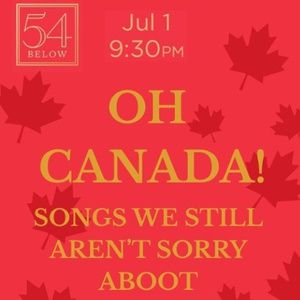 OH CANADA: SONGS WE STILL AREN'T SORRY ABOOT! to Play 54 Below on Canada Day