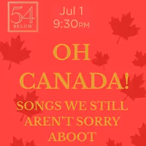 OH CANADA: SONGS WE STILL AREN'T SORRY ABOOT! to Play 54 Below on Canada Day
