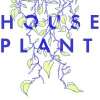 Casting & Design Team Announced for HOUSE PLANT as Part of Next Door at New York…