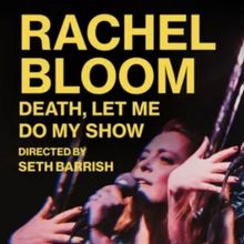 RACHEL BLOOM: DEATH, LET ME DO MY SHOW, PAY THE WRITER & More Lead Top Off-Broadway S