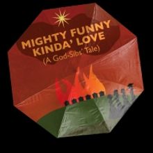 Amas Musical Theatre Presents MIGHTY FUNNY KINDA LOVE