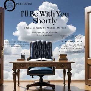 Neo Ensemble Theatre Presents I'LL BE WITH YOU SHORTLY Opening October 15