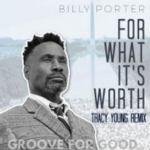 Billy Porter Releases 'For What It's Worth (Tracy Young 'Groove for Good” Remix)'