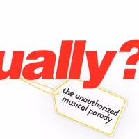 LOVE ACTUALLY? THE UNAUTHORIZED MUSICAL PARODY Begins Previews Tonight